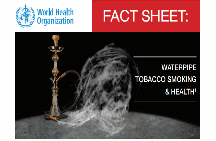 WORLD HEALTH ORGANIZATION: Fact sheet: waterpipe tobacco smoking & health